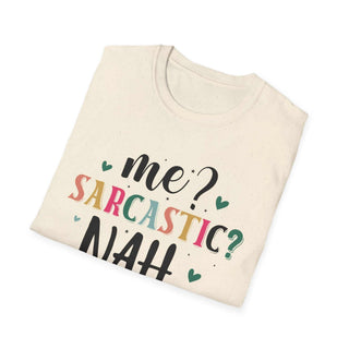 Unisex Sarcastic Humor T-Shirt with witty text, soft 100% cotton, available in sizes S-3XL, casual style