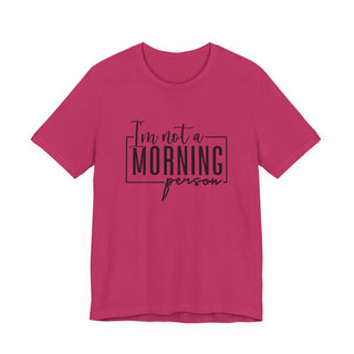 I'm Not a Morning Person T-Shirt