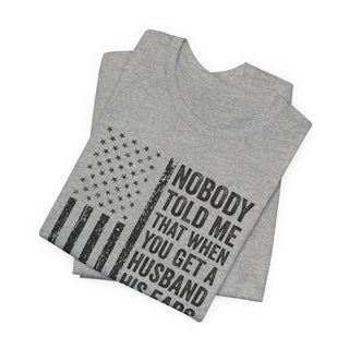 Nobody Told Me That When You Get a Husband His Ears Are Sold Separately T-Shirt