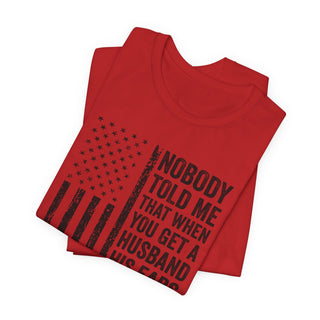 Nobody Told Me That When You Get a Husband His Ears Are Sold Separately T-Shirt