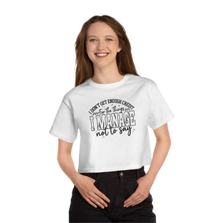 I Manage Not to Say Cropped T-Shirt