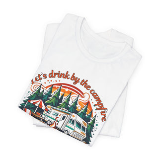 Let's Drink by the Campfire T-Shirt