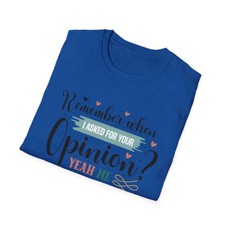Funny Opinion T-Shirt with "Remember When I Asked For Your Opinion?" quote and size guide table
