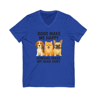 Dogs Make Me Happy, Humans Make My Head Hurt V-Neck T-Shirt