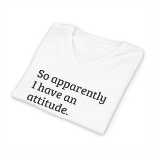 "So Apparently I Have An Attitude" lightweight cotton V-neck T-shirt with retail fit and ribbed collar.