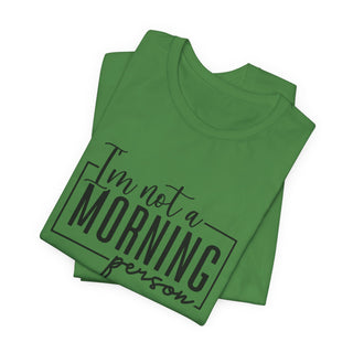 I'm Not a Morning Person T-Shirt