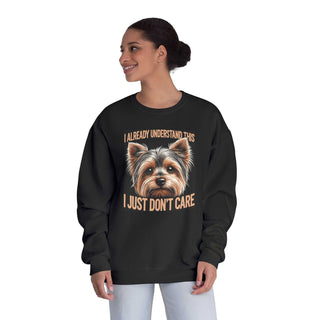 Soft warm crewneck sweatshirt with Yorkshire Terrier illustration and humorous text "I already understand this — I just don’t care"