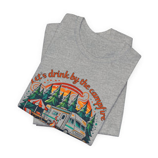 Let's Drink by the Campfire T-Shirt