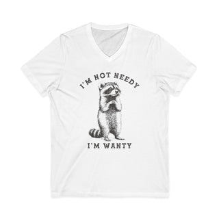 I'm Not Needy I'm Wanty V-Neck T-Shirt
