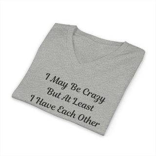 I May Be Crazy But At Least I Have Each Other lightweight deep V-neck t-shirt with slim fit and playful lettering