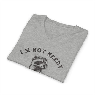 I'm Not Needy I'm Wanty V-Neck T-Shirt