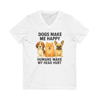 Dogs Make Me Happy, Humans Make My Head Hurt V-Neck T-Shirt