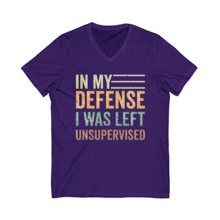 In My Defense I Was Left Unsupervised V-Neck T-Shirt