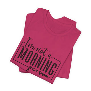 I'm Not a Morning Person T-Shirt