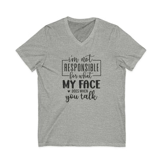 I'm Not Responsible for What My Face Does When You Talk V-Neck T-Shirt in lightweight cotton with modern retail fit and flattering neckline
