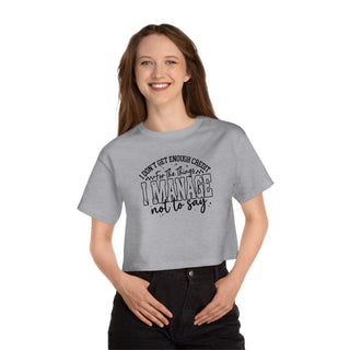 I Manage Not to Say Cropped T-Shirt