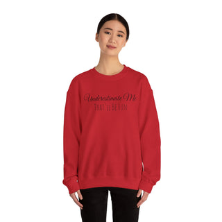 "Underestimate Me That'll Be Fun" Crewneck Sweatshirt