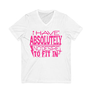 White V-neck tee with bold pink text "I Have Absolutely No Desire To Fit In" statement design