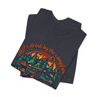 Let's Drink by the Campfire T-Shirt