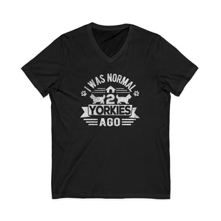 I Was Normal Two Yorkies Ago V-Neck T-Shirt