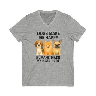 Dogs Make Me Happy, Humans Make My Head Hurt V-Neck T-Shirt