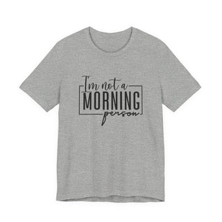 I'm Not a Morning Person T-Shirt