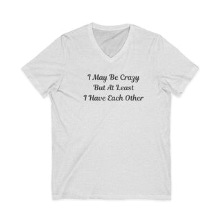 Lightweight deep V-neck T-shirt with "I May Be Crazy But At Least I Have Each Other" slogan, slim fit, breathable cotton