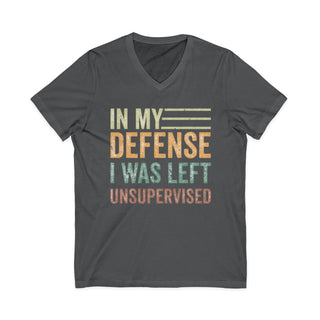 In My Defense I Was Left Unsupervised V-Neck T-Shirt