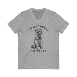 I'm Not Needy I'm Wanty V-Neck T-Shirt