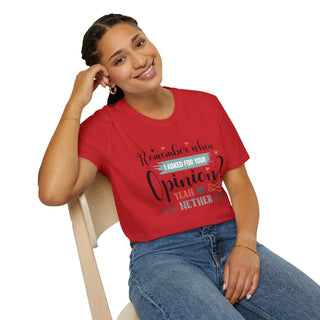 Funny Opinion T-Shirt with "Remember When I Asked For Your Opinion?" quote in unisex style